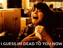 a woman is crying with the words " i guess im dead to you now " below her