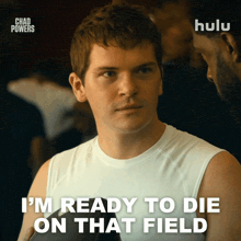 a man is ready to die on that field