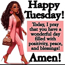 happy tuesday today i pray that you have a wonderful day filled with positivity peace and blessings amen !