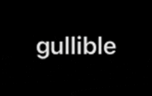 the word gullible is written in white letters on a black background