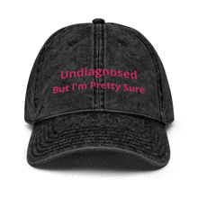 a black hat that says " undiagnosed but i 'm pretty sure "