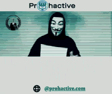 a man in a hooded mask is holding a piece of paper in front of a screen that says proactive