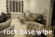 a living room with a couch and chairs and the words rock base wipe on the bottom
