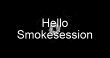 Smokesession Hello GIF - Smokesession Smoke Session GIFs