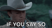 a man wearing a cowboy hat says " ndfmyousaysome "