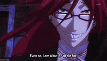 a man with red hair and glasses is saying even so i am a butler to die for
