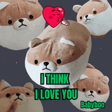a stuffed animal with the words i think i love you babyboo on it