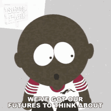 Weve Got Our Futures To Think About South Park GIF - Weve Got Our Futures To Think About South Park S2e5 GIFs