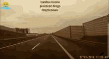 a screenshot of a highway with the words bardzo mocno placesz drogo ekspresowo at the top