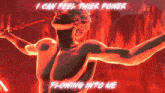 an animated image of a man with the words " i can feel ther power flowing into me " above him
