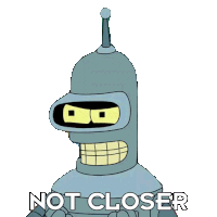 Not Closer Bender Sticker - Not Closer Bender Futurama Stickers