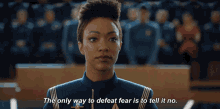 The Only Way To Defeat Fear Is To Tell It No Michael Burnham GIF - The Only Way To Defeat Fear Is To Tell It No Michael Burnham Star Trek Discovery GIFs