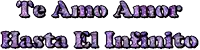 te amo amor hasta el infinito is written in purple letters