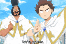 two cartoon characters are standing next to each other and one of them says we 've got this