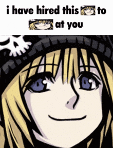a picture of a girl with the words " i have hired this to at you " at the bottom