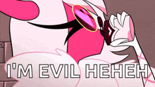 a cartoon character is wearing sunglasses and says `` i 'm evil he he he '' .