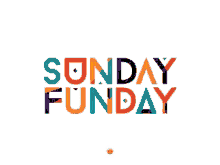 Sunday Funday Sunday GIF - Sunday Funday Sunday GIFs