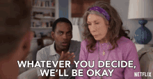Whatever You Decide Well Be Okay GIF