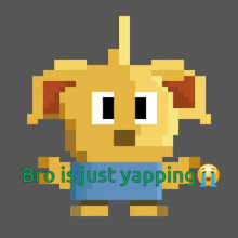 a pixel art character with the words bro is just yapping written below it