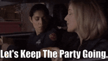 two women are sitting in a car with the words let 's keep the party going