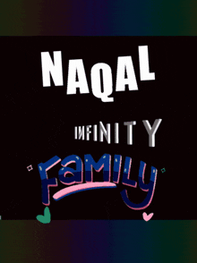 a black background with naqal infinity family written in white