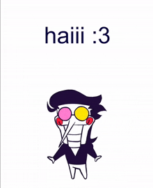 a picture of a cartoon character with the words haiii : 3 below it