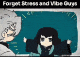 Vibe Guys Forget Stress GIF - Vibe Guys Forget Stress Vibe GIFs