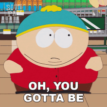 Oh You Gotta Be Fucking Kidding Me Eric Cartman GIF - Oh You Gotta Be Fucking Kidding Me Eric Cartman South Park GIFs