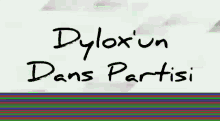 a sign that says " dylox un dans partisi " on it