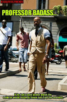 a man with a beard walks down a street with a caption that says professor badass
