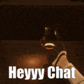 a brown background with the words heyyy chat