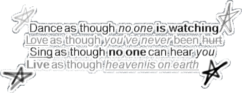 Dance As Though No One Is Watching Love As Though Youve Never Been Hurt Sticker - Dance As Though No One Is Watching Love As Though Youve Never Been Hurt Sing As Though No One Can Hear You Stickers