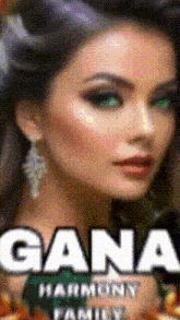 a close up of a woman 's face with the word gana on the bottom