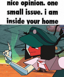 a cartoon character giving a middle finger with the words nice opinion one small issue i am inside your home