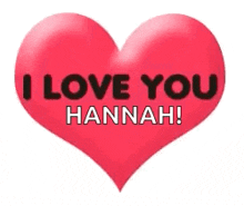 a red heart with the words i love you hannah written on it