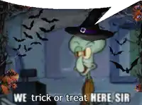 squidward from spongebob is wearing a witch hat and says we trick or treat here sir