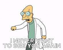 i never want to see you again farnsworth billy west futurama i don%27t want to see your face again