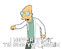 I Never Want To See You Again Farnsworth Sticker - I Never Want To See You Again Farnsworth Billy West Stickers