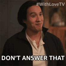 Dont Answer That Nick Zhao GIF - Dont Answer That Nick Zhao With Love GIFs