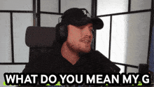 What Do You Mean My G GIF - What Do You Mean What My G GIFs