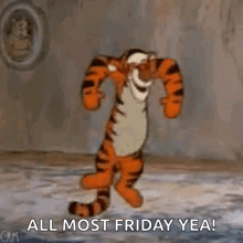 tigger from winnie the pooh is standing in a room and says all most friday yea !