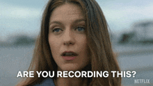 a woman is asking if she is recording this