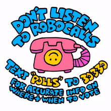dont listen to robocalls text polls 30330 accuarate info about where and when to vote phones