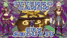 ittenko canon cry about it is written on a poster