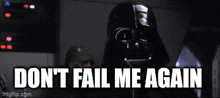 darth vader says do n't fail me again
