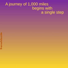 a purple and yellow background with the words " a journey of 1,000 miles begins with a single step " on it