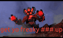 a robot is holding a red light and the words get yo freaky # # # up