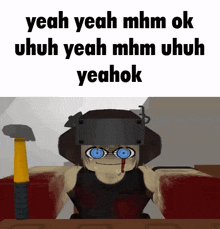 yeah yeah mhm ok uhuh yeah mhm uhuh yeahok