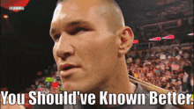 Randy Orton You Shouldve Known Better GIF - Randy Orton You Shouldve Known Better Wwe GIFs