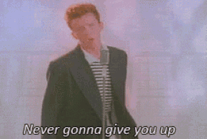 Never Gonna Give Up GIFs